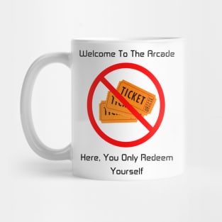 Redeem Yourself, Not Tickets Mug